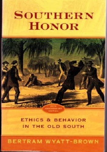 Southern Honor. Ethics and Behavior in the Old South - Bertram Wyatt-Brown