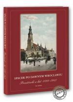 Spacer pod dawnym Wrocławiu. Pocztówki z lat 1885-1942 - Marzena Smolak