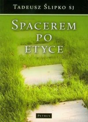 Spacerem po etyce - Tadeusz Ślipko SJ