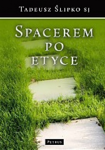 Spacerkiem po etyce - Tadeusz Ślipko SJ