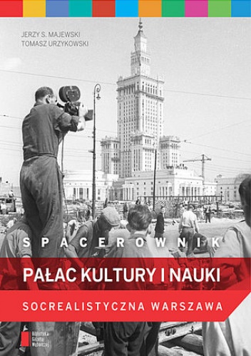 Spacerownik: Pałac Kultury i Nauki - Tomasz Urzykowski, Jerzy S. Majewski