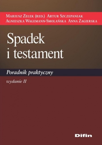 Spadek i testament. Poradnik praktyczny - praca zbiorowa
