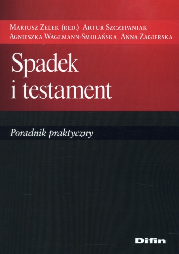 Spadek i testament. Poradnik praktyczny
