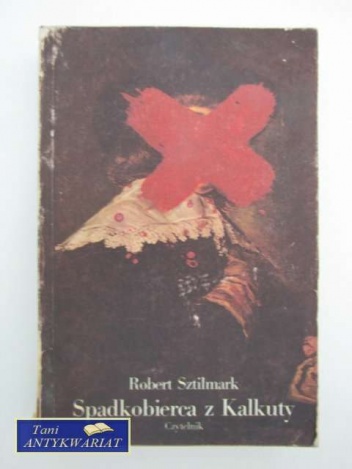 Spadkobierca z Kalkuty - Robert Sztilmark