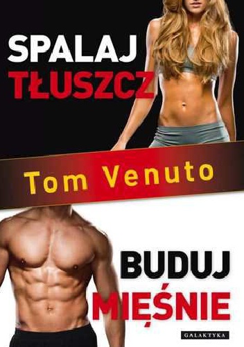 Spalaj tłuszcz, buduj mięśnie - Tom Venuto