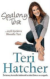 Spalony tost, czyli życiowa filozofia Teri - Teri Hatcher