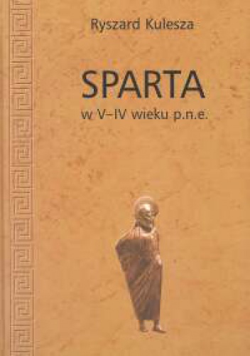 Sparta w V-IV wieku p. n. e. - Ryszard Kulesza