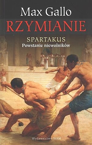 Spartakus. Powstanie niewolników. - Max Gallo