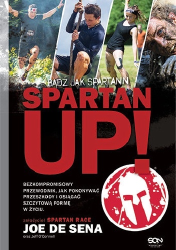 Spartan Up! Bądź jak Spartanin - Joe De Sena, Jeff O'Connell