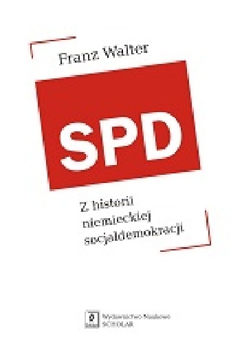 SPD. Z historii niemieckiej socjaldemokracji - Franz Walter