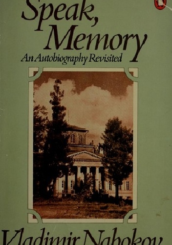 Speak Memory Autobiography Revisited - Vladimir Nabokov