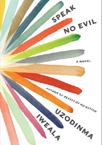 Speak No Evil - Uzodinma Iweala