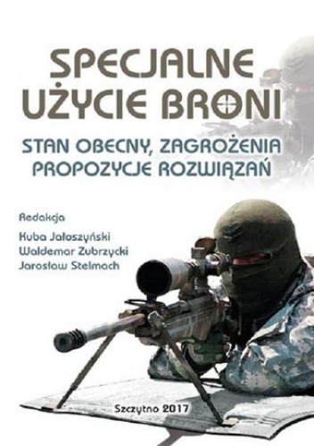 Specjalne użycie broni. Stan obecny, zagrożenia, propozycje rozwiązań