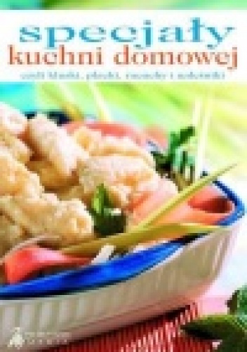 Specjały kuchni domowej czyli kluski, placki, racuchy i naleśniki - praca zbiorowa