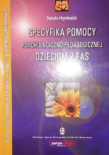 Specyfika pomocy psychologiczno-pedagogicznej dzieciom z FAS - Dorota Hryniewicz