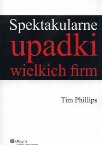 Spektakularne upadki wielkich firm - Tim Philips