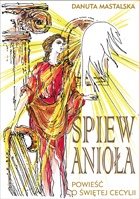 Śpiew Anioła. Powieść o świętej Cecylii - Danuta Mastalska