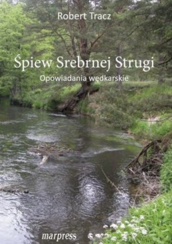 Śpiew srebrnej strugi - Robert Tracz