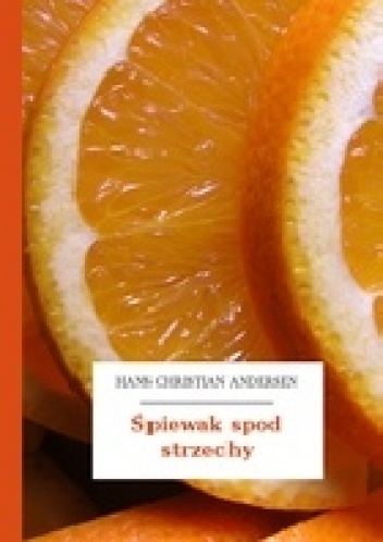 Śpiewak spod strzechy - Hans Christian Andersen