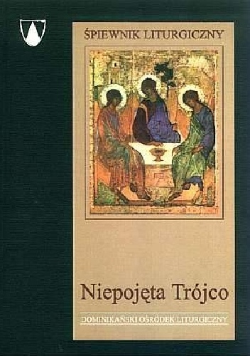 Śpiewnik Niepojęta Trójco - Tom I - praca zbiorowa