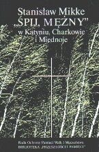 "Śpij, mężny" w Katyniu, Charkowie i Miednoje - Stanisław Mikke