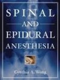 Spinal & Epidural Anesthesia - Cynthia A. Wong