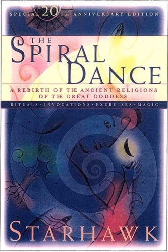 Spiral Dance. A rebirth of the Ancient Religion of the Great Goddess - Starhawk