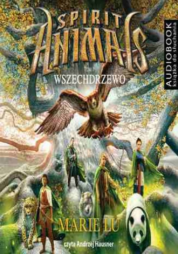 Spirit Animals. Tom 7. Wszechdrzewo - Marie Lu