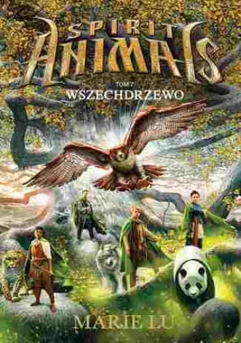 Spirit Animals. Tom VII. Wszechdrzewo - Marie Lu