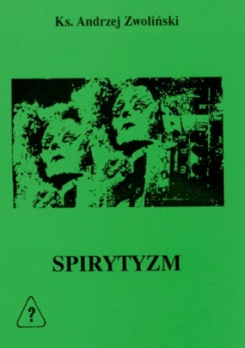 SPIRYTYZM - rozmowy z duchami - Andrzej Zwoliński