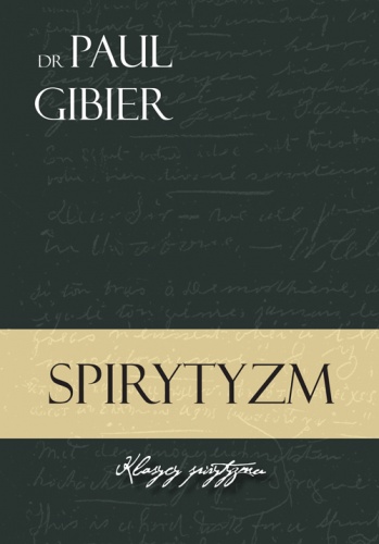 Spirytyzm. Studium historyczno-krytyczne i doświadczalne - Paul Gibier