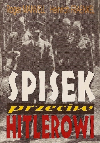 Spisek przeciw Hitlerowi - Roger Manvell, Heinrich Fraenkel