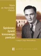 Spiskowy żywot kresowego panicza. O Jerzym Ursyn Niemcewiczu - Maria de Hernandez Paluch