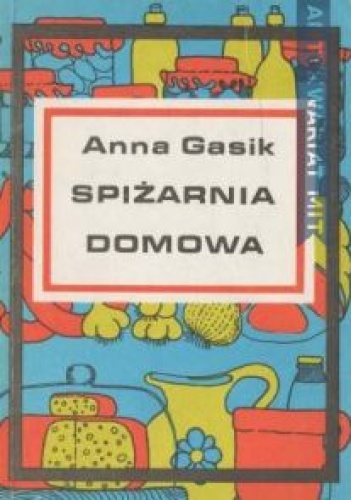 Spiżarnia domowa - Anna Gasik