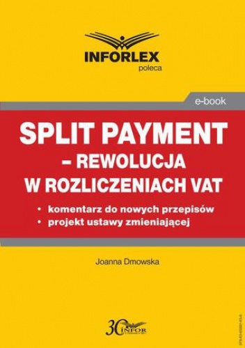 Split payment  rewolucja w rozliczeniach VAT - Dmowska Joanna
