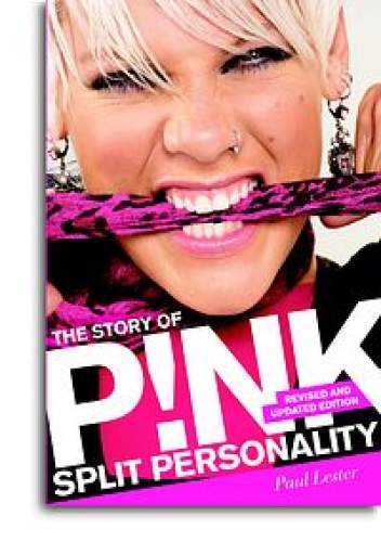 Split Personality : The Story of P!NK - Paul Lester