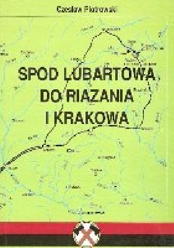 Spod Lubartowa do Razania i Krakowa - Czesław Piotrowski