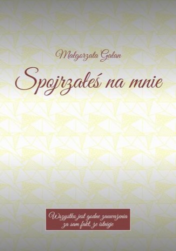 Spojrzałeś na mnie - Gałan Małgorzata