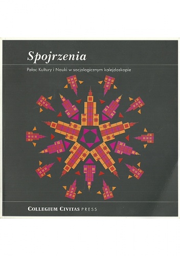 Spojrzenia. Pałac Kultury i Nauki w socjologicznym kalejdoskopie