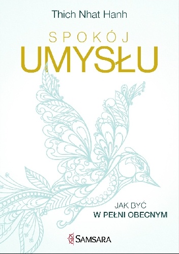 Spokój umysłu. Jak być w pełni obecnym - Thích Nhất Hạnh