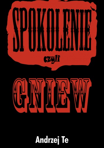 sPokolenie, czyli Gniew - Andrzej Te