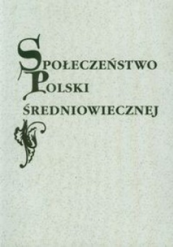 Społeczeństwo Polski średniowiecznej. Zbiór studiów. Tom XII - Sławomir Górzyński