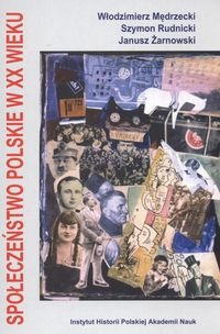 Społeczeństwo polskie w XX wieku - Janusz Żarnowski
