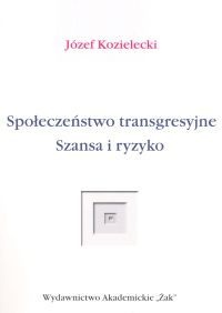Społeczeństwo transgresyjne. Szansa i ryzyko - Józef Kozielecki