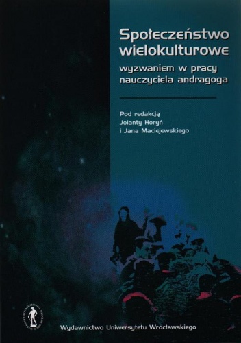 Społeczeństwo wielokulturowe wyzwaniem w pracy nauczyciela andragoga - Jan Maciejewski