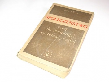 Społeczeństwo: wstęp do socjologii systematycznej - Jerzy J. Wiatr