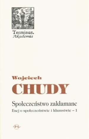 Społeczeństwo zakłamane. Esej o społeczeństwie i kłamstwie - Wojciech Chudy