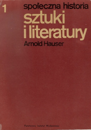 Społeczna historia sztuki i literatury - Arnold Hauser
