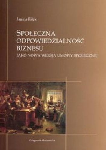 Społeczna odpowiedzialność biznesu jako nowa wersja umowy społecznej - Janina Filek