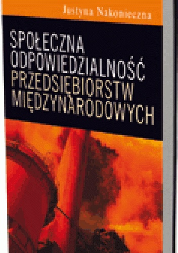 Społeczna odpowiedzialność przedsiębiorstw międzynarodowych - Justyna Nakonieczna